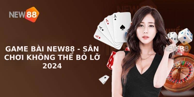 Xì dách New88 - Cược Trúng Liền Tay Chơi Ngay Hôm Nay