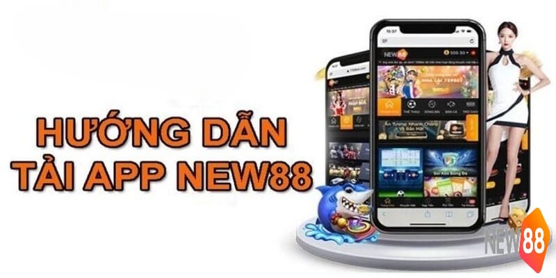 Lưu ý cần nắm rõ trong quá trình tải app New88